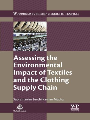 cover image of Assessing the Environmental Impact of Textiles and the Clothing Supply Chain